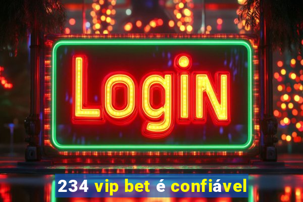 234 vip bet é confiável